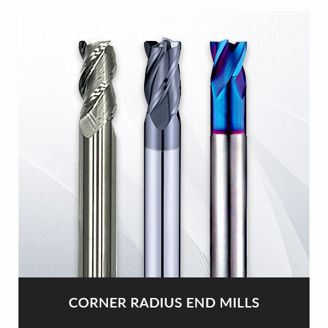 CORNER RADIUS END MILLS